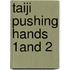 Taiji Pushing Hands 1and 2