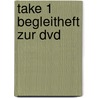 Take 1 Begleitheft Zur Dvd door Onbekend