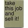 Take This Job and Sell It! door Richard Mackie