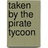 Taken By The Pirate Tycoon door Daphne Clair