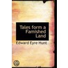 Tales Form A Famished Land door Edward Eyre Hunt