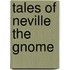 Tales of Neville the Gnome