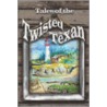 Tales of the Twisted Texan door Mussler Rich