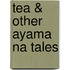 Tea & Other Ayama Na Tales