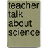 Teacher Talk About Science