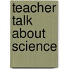 Teacher Talk About Science by Robert Price