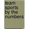 Team Sports by the Numbers by Elizabeth Salzmann