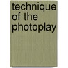 Technique of the Photoplay by Epes Winthrop Sargent