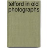 Telford In Old Photographs by David Trumper