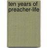 Ten Years Of Preacher-Life door William Henry Milburn