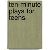Ten-Minute Plays For Teens by Kristen Dabrowski