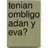 Tenian Ombligo Adan y Eva?