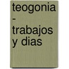 Teogonia - Trabajos y Dias door Hesiod Hesiod