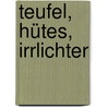 Teufel, Hütes, Irrlichter by Heinz Stade