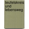 Teufelskreis Und Lebensweg by Walter Milowiz