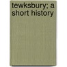 Tewksbury; A Short History door Edward W. Pride