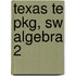 Texas Te Pkg, Sw Algebra 2