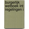 Burgerlijk Wetboek Int Regelingen I door Onbekend