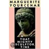 That Mighty Sculptor, Time door Marguerite Yourcenar