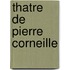 Thatre de Pierre Corneille