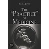 The "Practice" of Medicine door Clara Jones