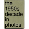 The 1950s Decade in Photos by Jim Corrigan