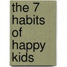 The 7 Habits Of Happy Kids door Sean Covey