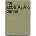 The Abbã¯Â¿Â½ Daniel