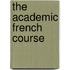 The Academic French Course