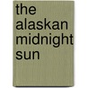 The Alaskan  Midnight Sun door Nathan Leviticus Neal