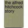 The Alfred Hitchcock Story door Ken Mogg