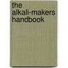 The Alkali-Makers Handbook by George Lunge