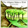 The Alligator Makes A Wish door Dennis Higgins