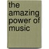 The Amazing Power of Music