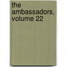 The Ambassadors, Volume 22 door James Henry James