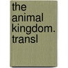 The Animal Kingdom. Transl door Georges Lopold C.F.D. Cuvier