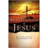 The Anti-Theology of Jesus door Michael Berner