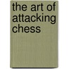 The Art Of Attacking Chess door Zenon Franco