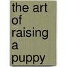 The Art Of Raising A Puppy door The Monks of New Skete
