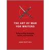 The Art Of War For Writers door James Scott Bell