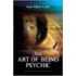 The Art of Being...Psychic