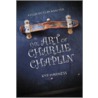 The Art of Charlie Chaplin by Kyp Harness