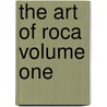 The Art of Roca Volume One door Authors Various