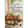 The Autumn Fruits Cookbook by Charlotte Popescu
