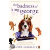 The Badness Of King George door Judith Summers