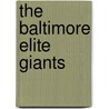The Baltimore Elite Giants door Bob Luke