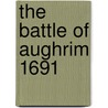 The Battle Of Aughrim 1691 door Michael McNally