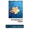 The Beginnings Of Religion door Thomas Scott Bacon