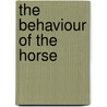 The Behaviour Of The Horse door Clive W. Arave