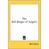 The Bell Ringer Of Angel's door Francis Bret Harte